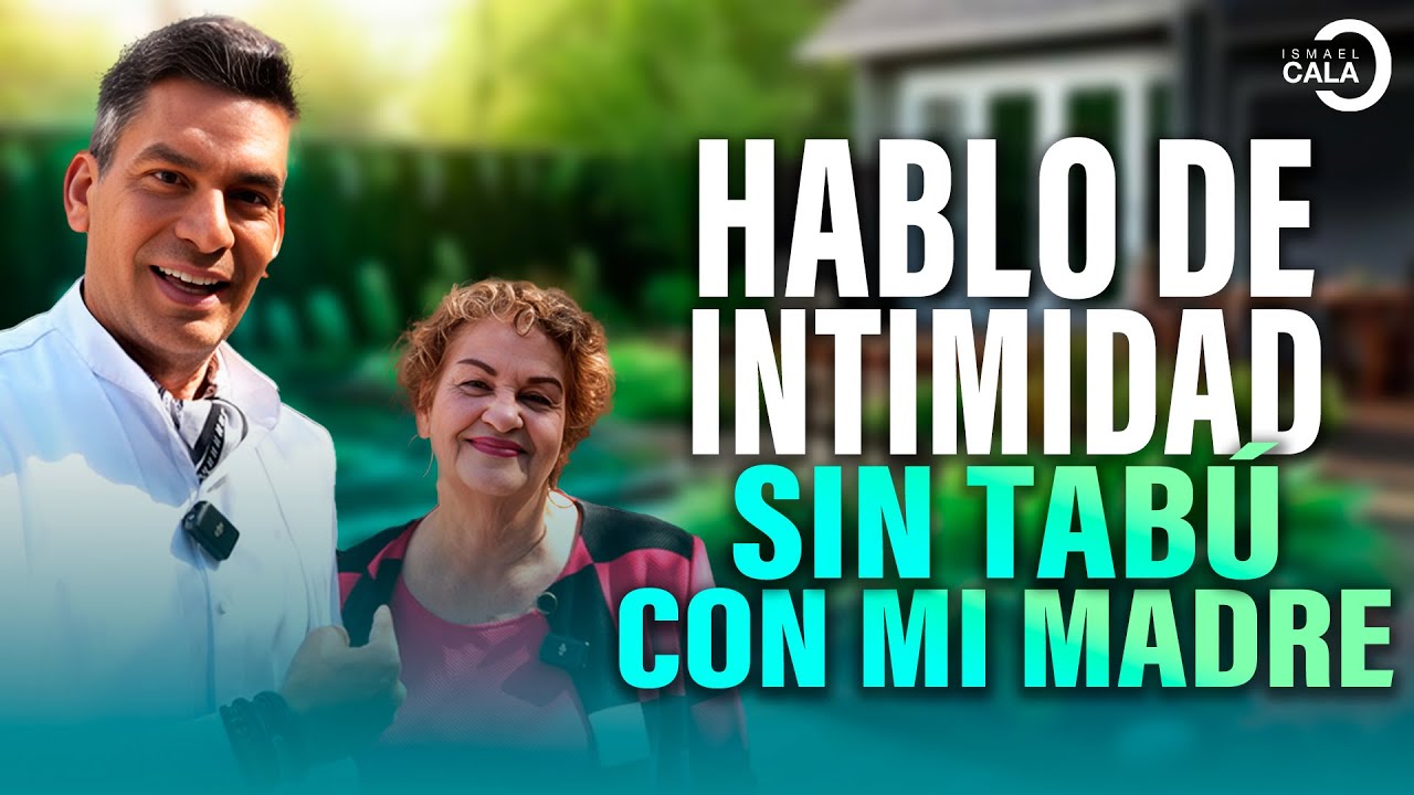 ¿Por qué hablar de temas difíciles es necesario? Hablo de INTIMIDAD con MI MADRE | Ismael Cala