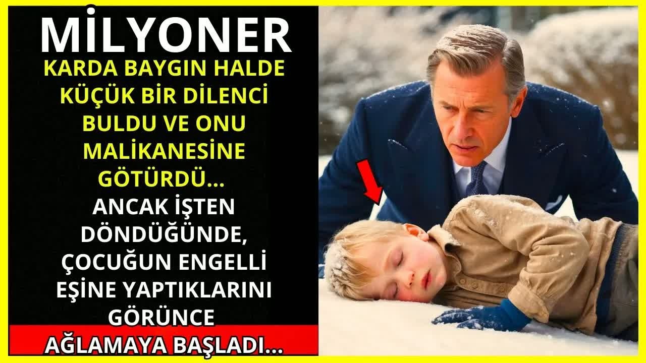 BİR MİLYONER KARDA BAYGIN HALDE BULDUĞU KÜÇÜK BİR DİLENCİYİ MALİKÂNESİNE GÖTÜRMEYE KARAR VERDİ...