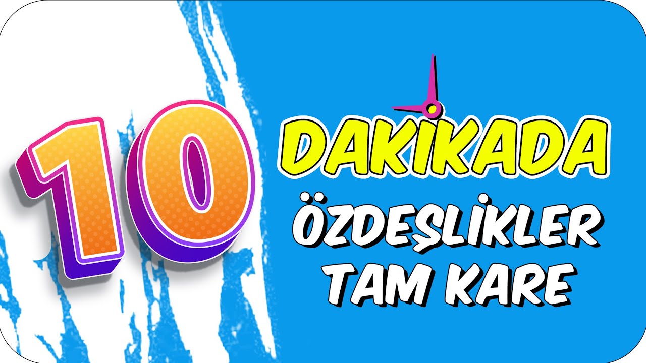 10dk'da ÖZDEŞLİKLER TAM KARE