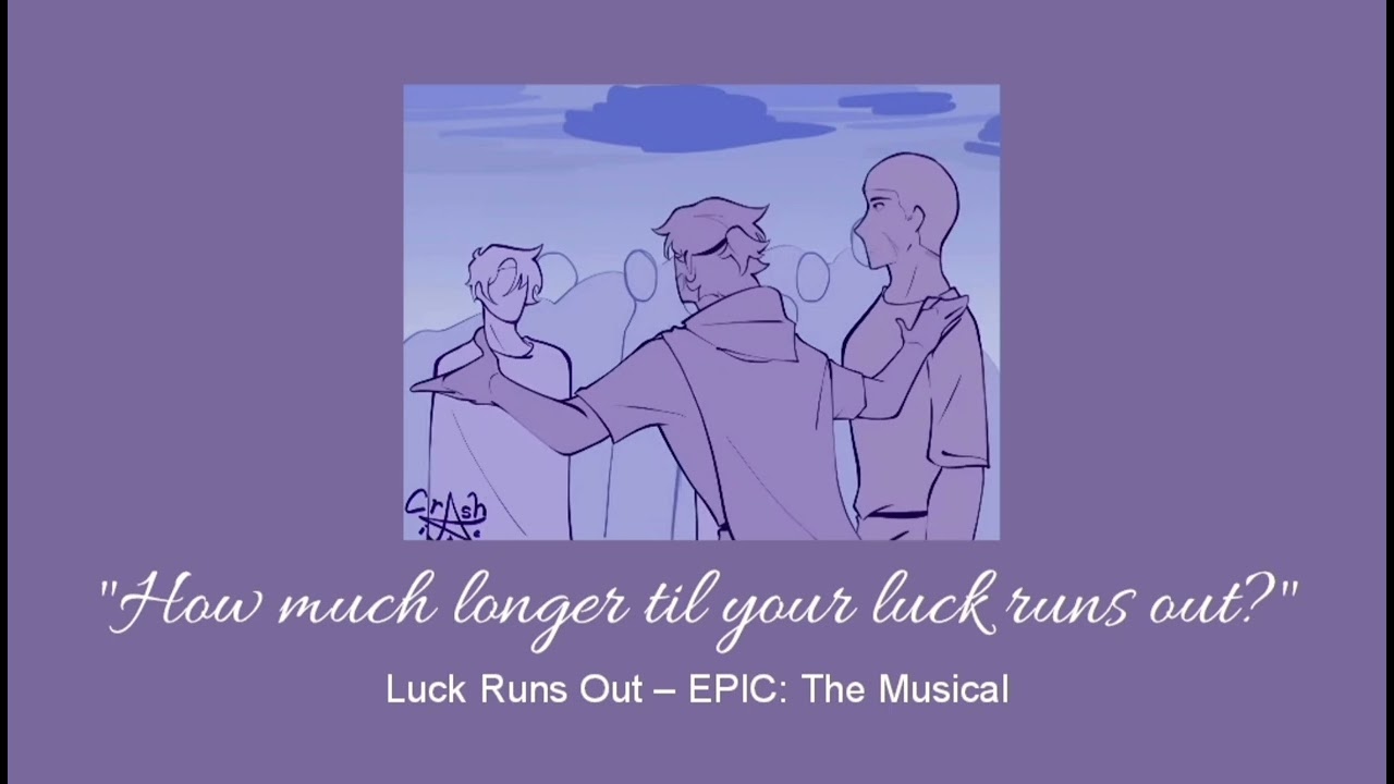 Luck Runs Out – EPIC: The Musical (slowed & reverb)