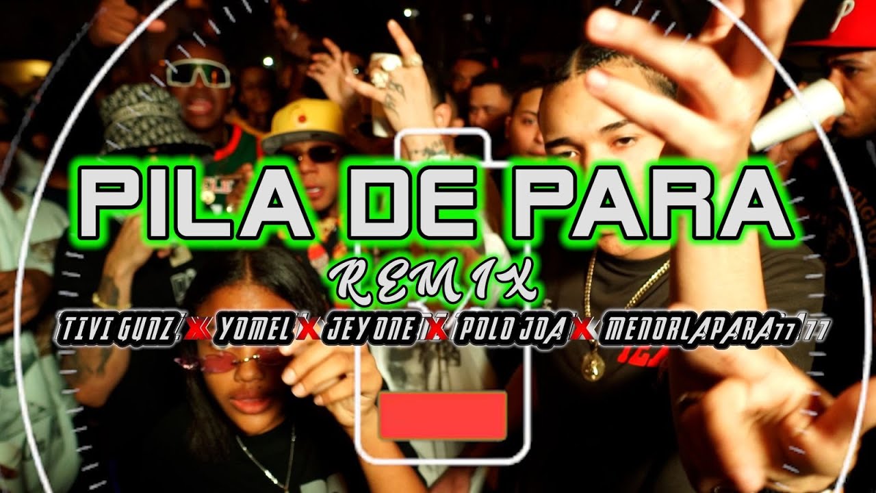 YOMEL EL MELOSO ❌TIVI GUNZ ❌JEY ONE  ❌MENORLAPARA77 ❌POLO JOA - PILA DE PARA REMIX