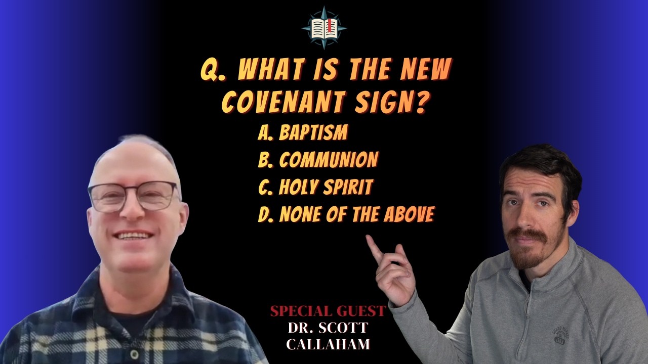 What is the Sign of the New Covenant? (With Scott Callaham)