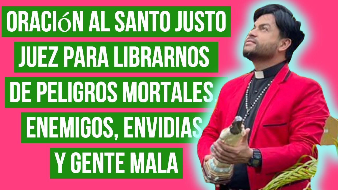 Oración al santo justo juez para librarnos de peligros mortales, enemigos, envidias y gente mala