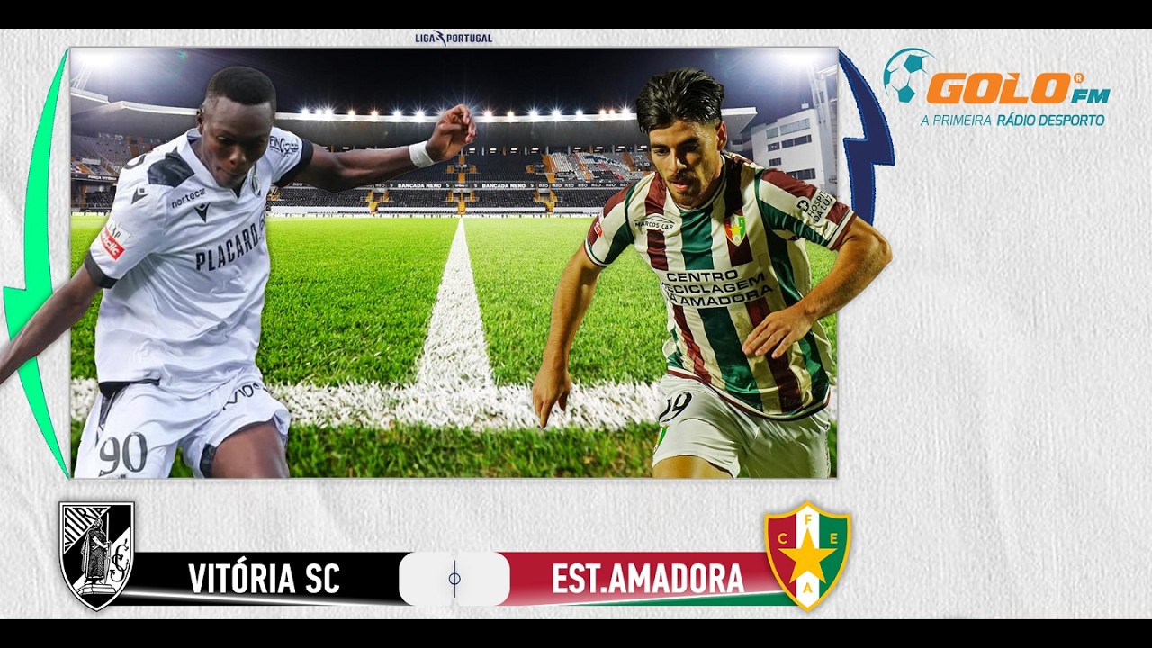 DIRETO 🔴 Vitória SC vs Estrela da Amadora