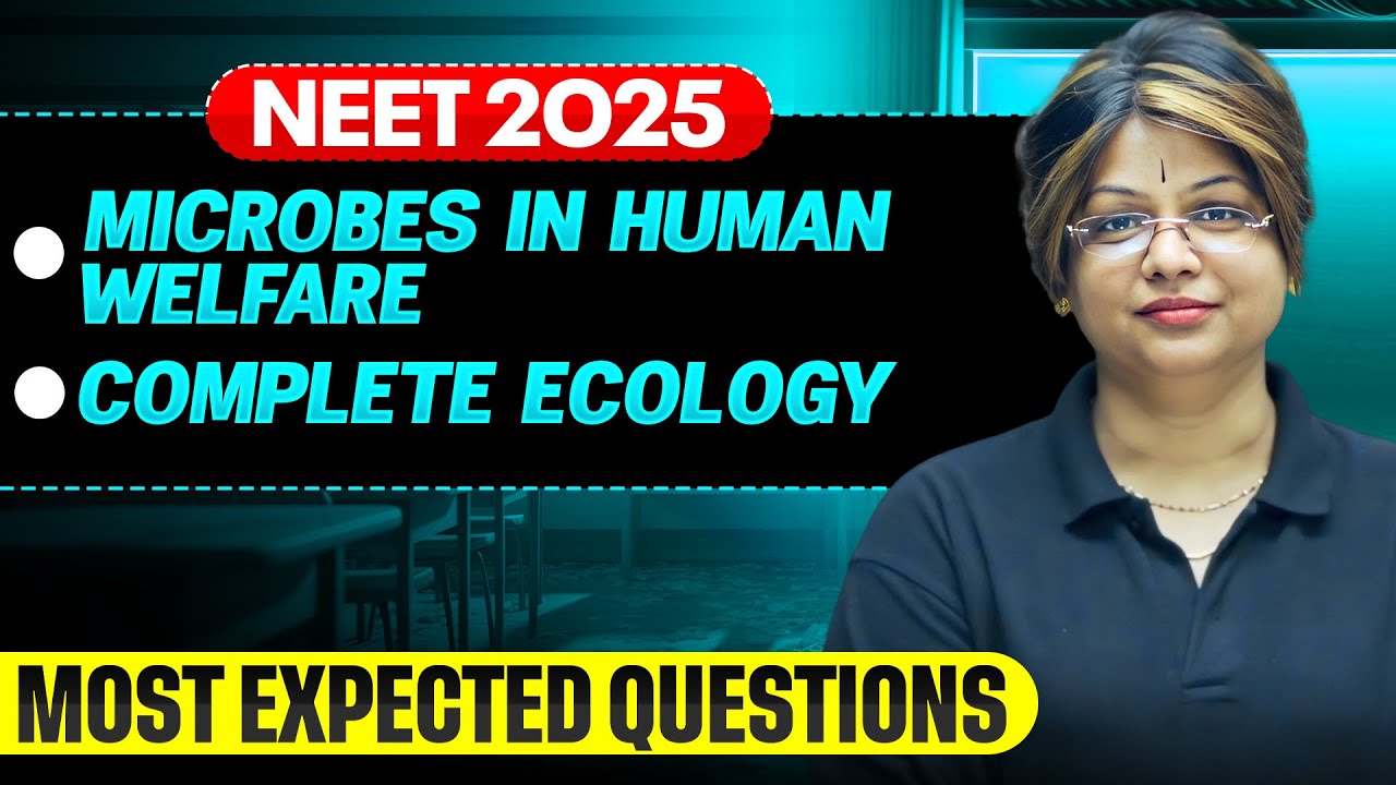 Microbes in Human Welfare & Complete Ecology|| Most Important Questions for NEET 2025 🔥