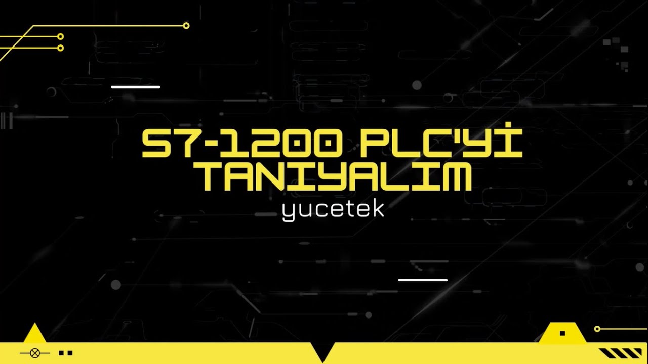 S7 1200 PLC'Yİ TANIYALIM