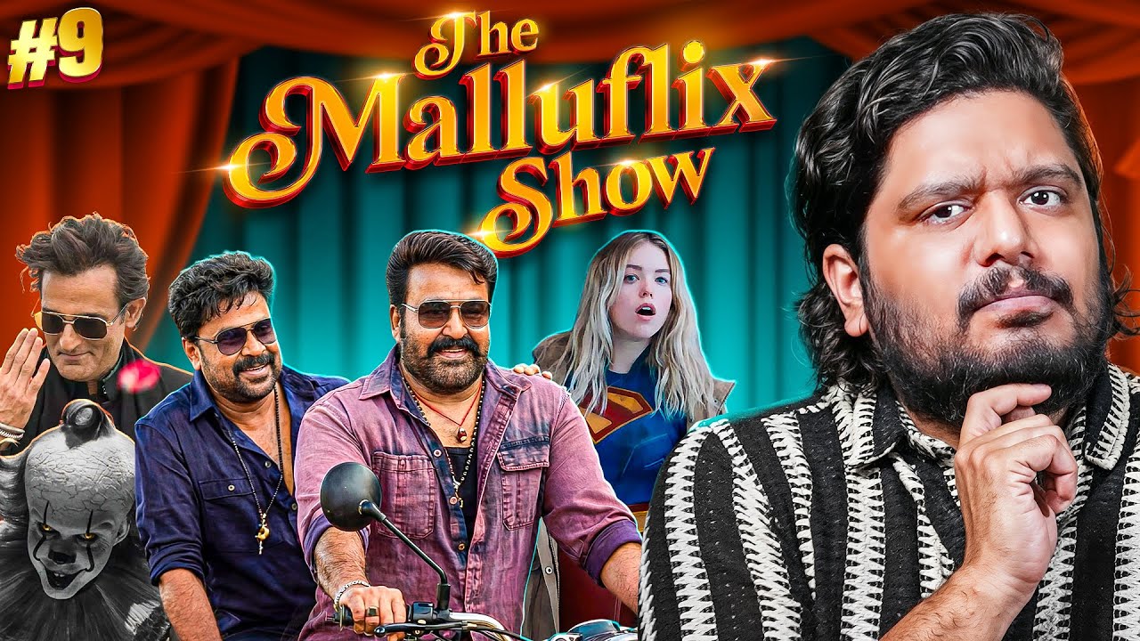 The Malluflix Show Epi.9 - Supergirl Trailer, IT Welcome To Derry, Dhurandhar, Bha ba ba & More