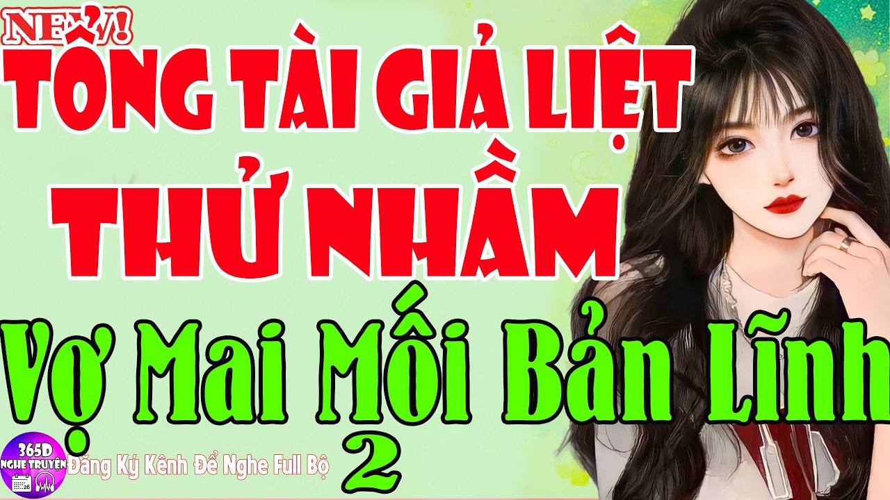 Tiểu Thuyết Số 1 - TỶ PHÚ GIẢ LIỆT THỬ NHẦM VỢ MAI MỐI BẢN LĨNH Tập Cuối - Ngôn Tình Đêm Khuya