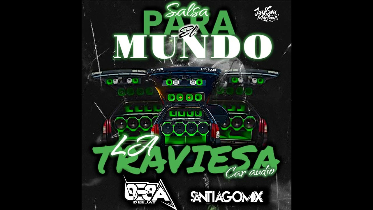 🇻🇪Salsa Para El Mundo La Traviesa Car Audio✨ - Dj Seba & Dj Santiago Mix