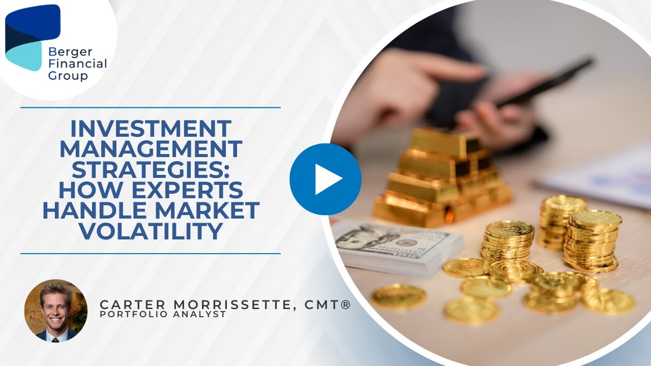 Investment Management Strategies: How Experts Handle Market Volatility | Berger Financial Group