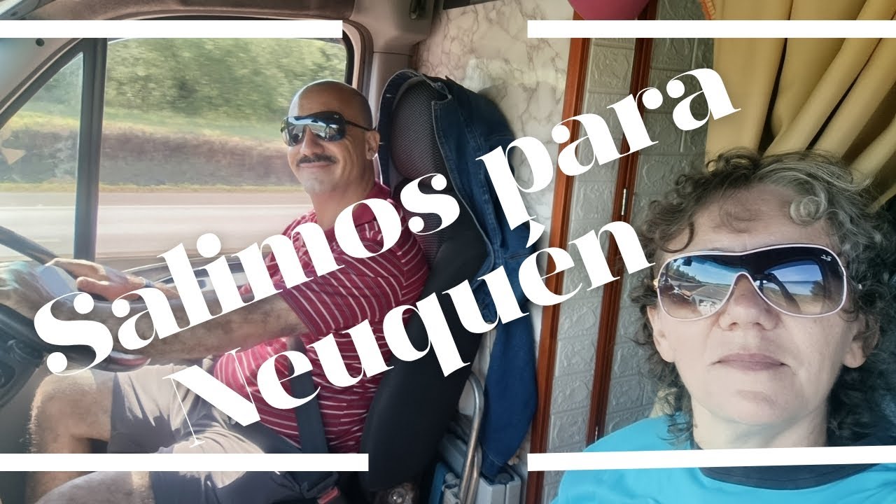Salimos para Neuquén! (Parte 1) 