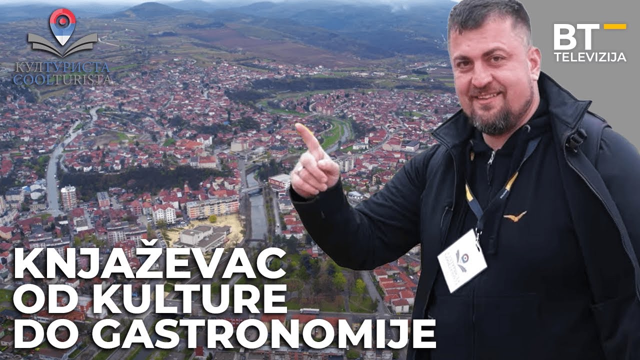 EMISIJA   KULTURISTA   S05 EP09    KNJAŽEVAC   OD KULTURE DO GASTRONOMIJE Balkantrip TV