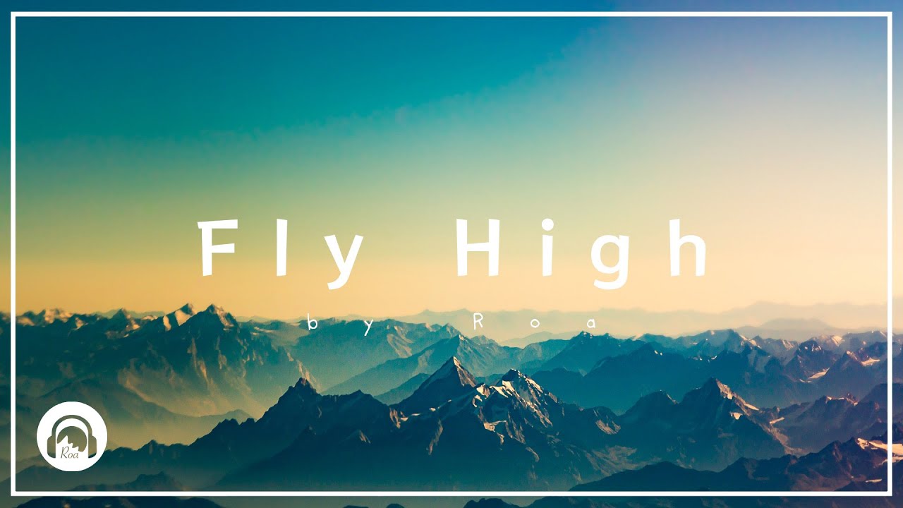 Roa - Fly High 【Official】