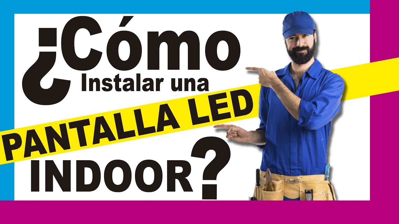 ¿ COMO INSTALAR UNA PANTALLA LED GIGANTE ?