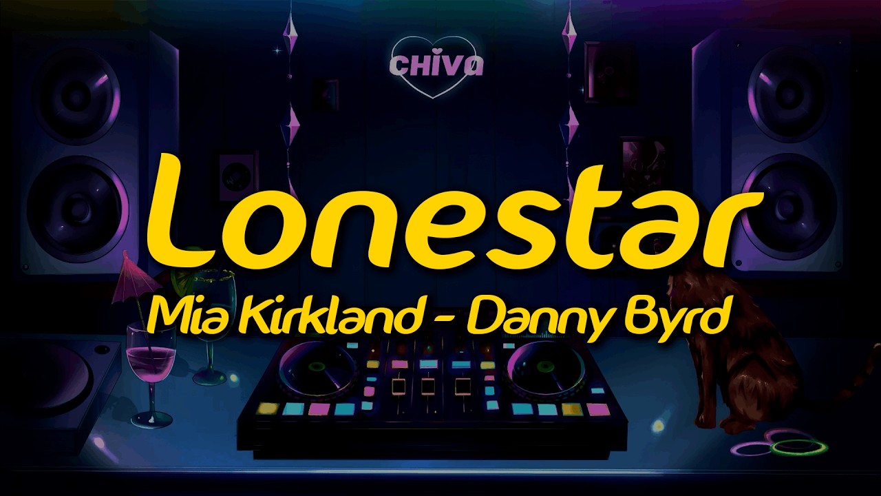Mia Kirkland, Danny Byrd - Lonestar (Lyrics)