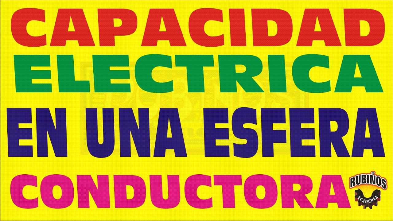 CAPACIDAD ELÉCTRICA EN UNA ESFERA CONDUCTORA CAPACITORES EJERCICIO RESUELTO