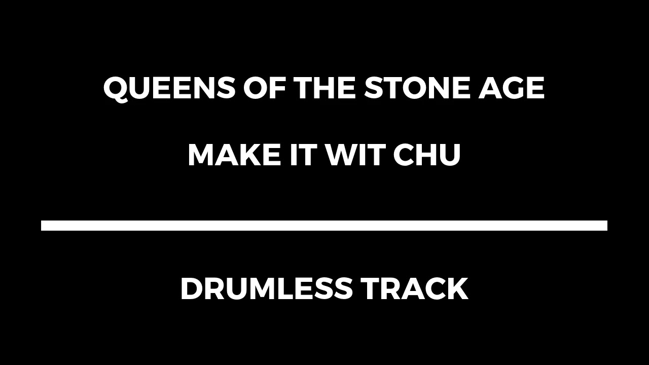 Queens of The Stone Age - Make It Wit Chu (drumless)