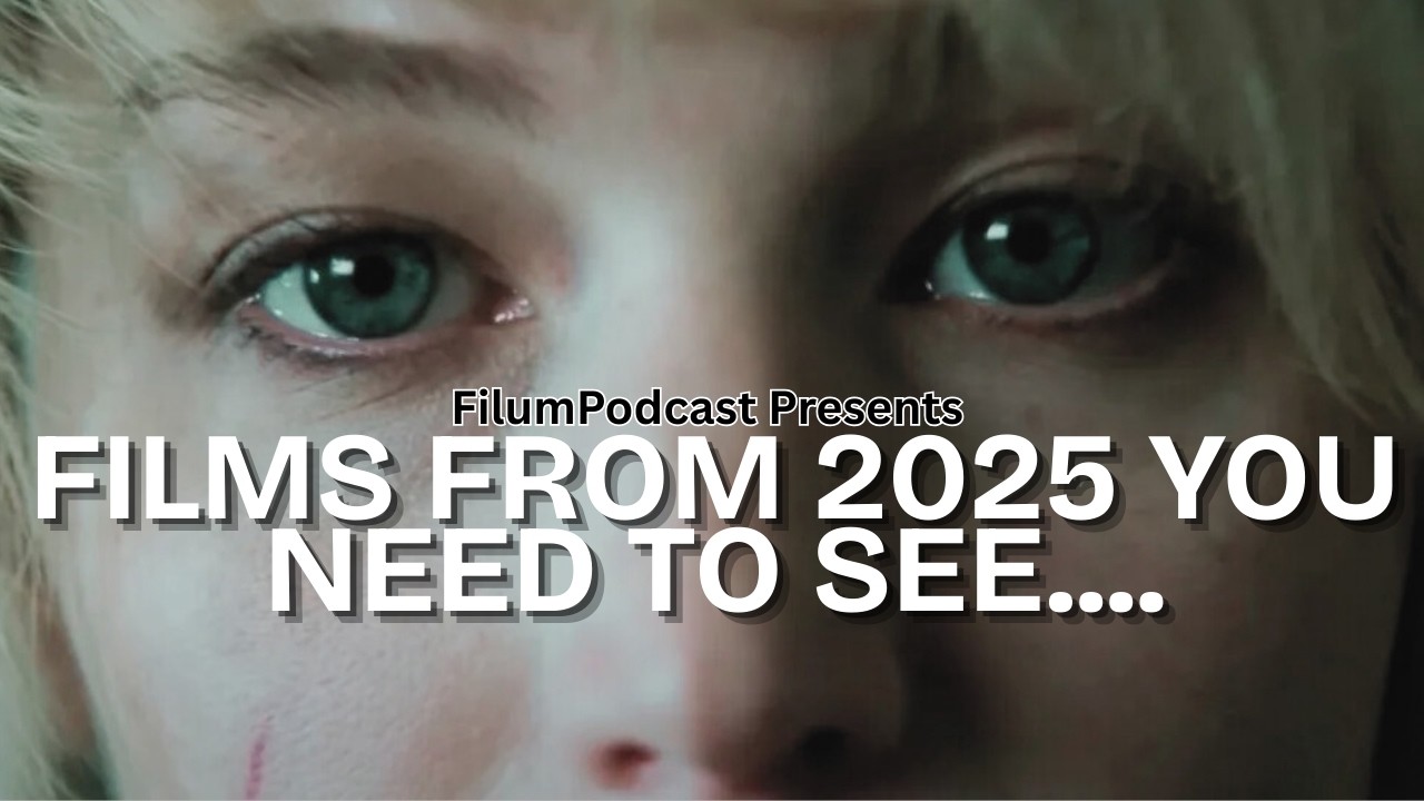 Films From 2025 You Need to See - New stuff to watch