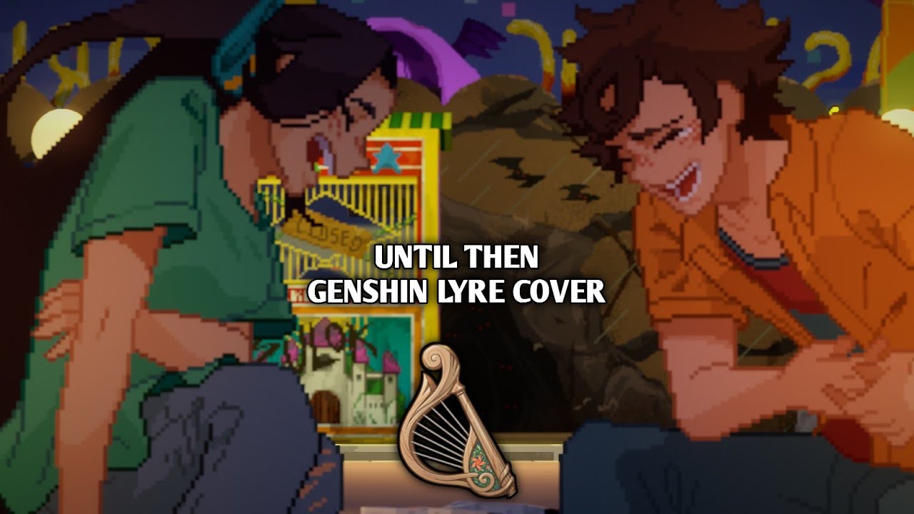 Until Then OST - Time is Tearing Us Apart | Genshin Impact Windsong Lyre Cover