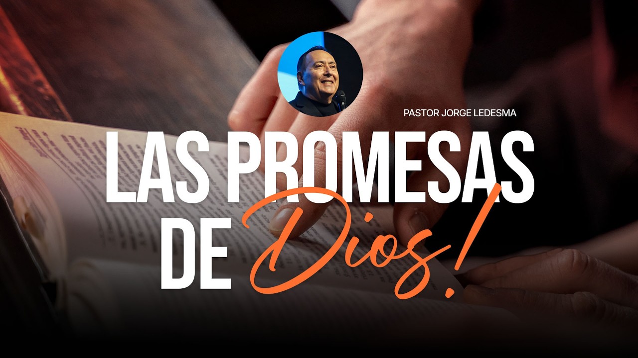 Pastor Jorge Ledesma - ¡Las PROMESAS de Dios!
