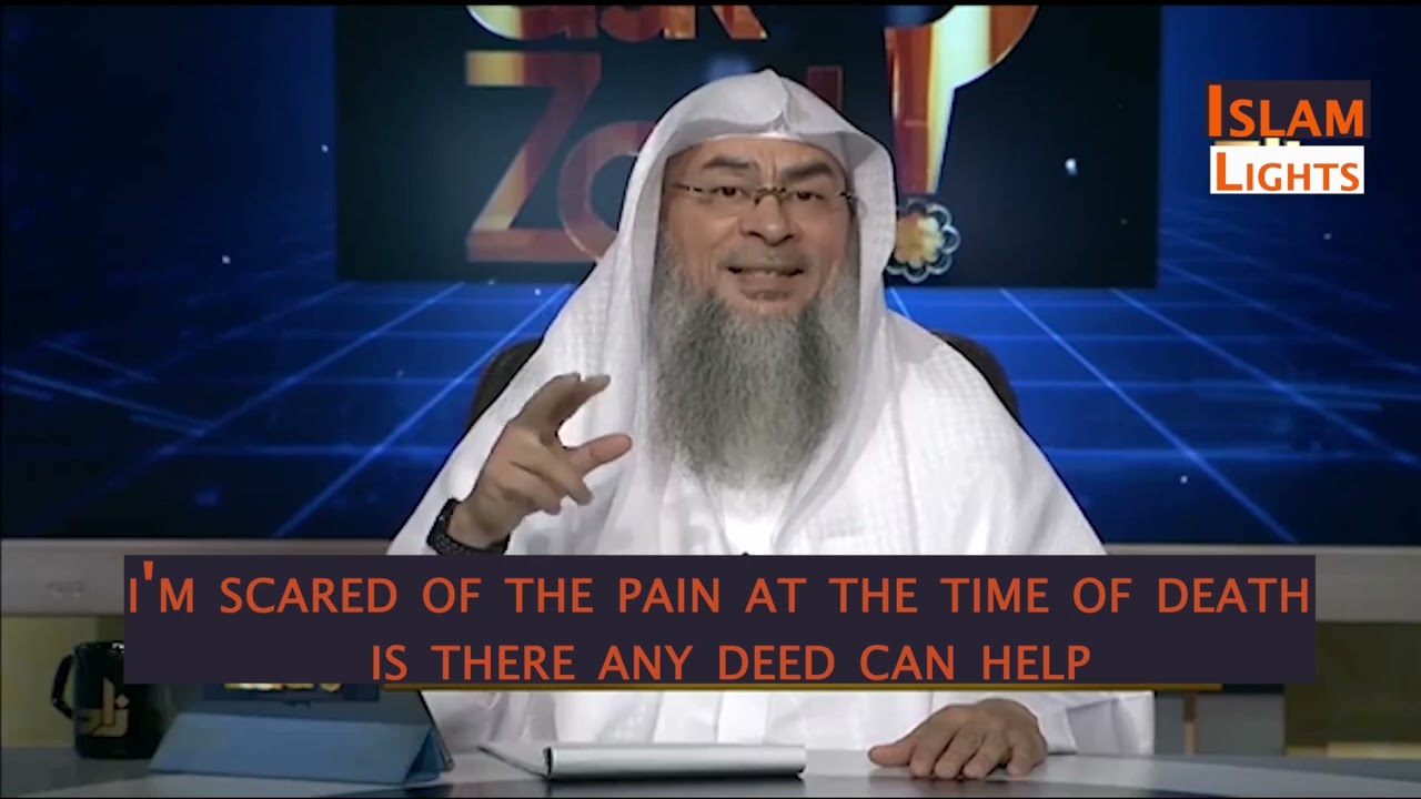 i'm scared of the pain at the time of death is there any deed can help || Sheikh Assim Al Hakeem