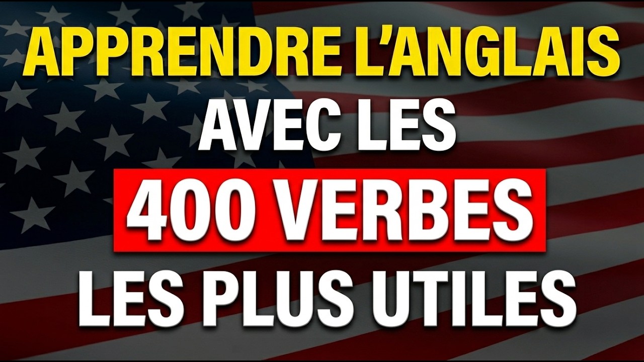 APPRENEZ LES VERBES ANGLAIS QUOTIDIENS | AMÉLIOREZ VOTRE ANGLAIS RAPIDEMENT