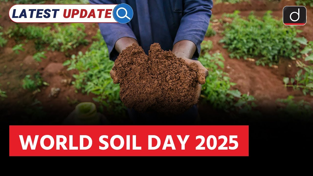 World Soil Day 2025 | Healthy Soils for Healthy Cities | Latest Update | Drishti IAS English