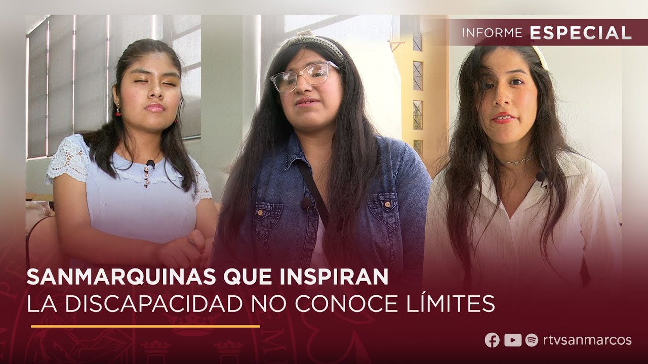#UNMSM #INFORME: HISTORIAS SANMARQUINAS DE SUPERACIÓN: CUANDO LA DISCAPACIDAD NO DETIENE LOS SUEÑOS