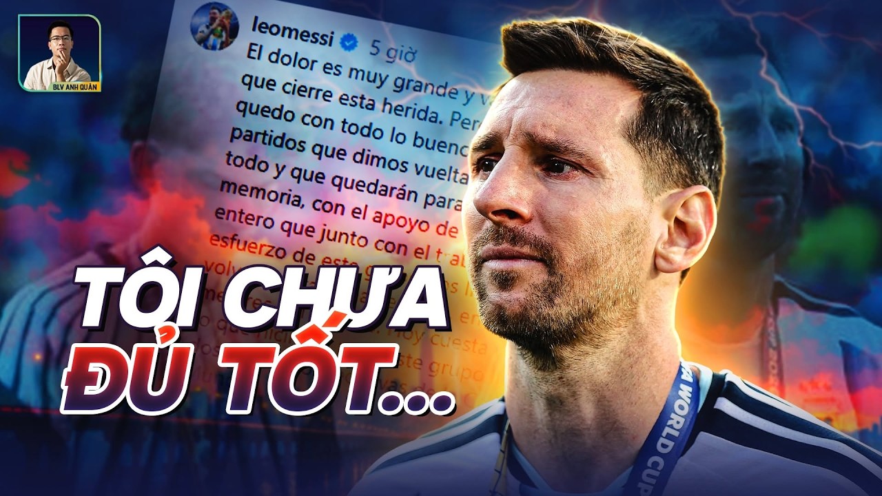 LỜI MESSI SAU KHI RỜI WORLD CUP: T&Ocirc;I CHƯA ĐỦ TỐT ĐỂ GI&Uacute;P ĐỘI CHIẾN THẮNG