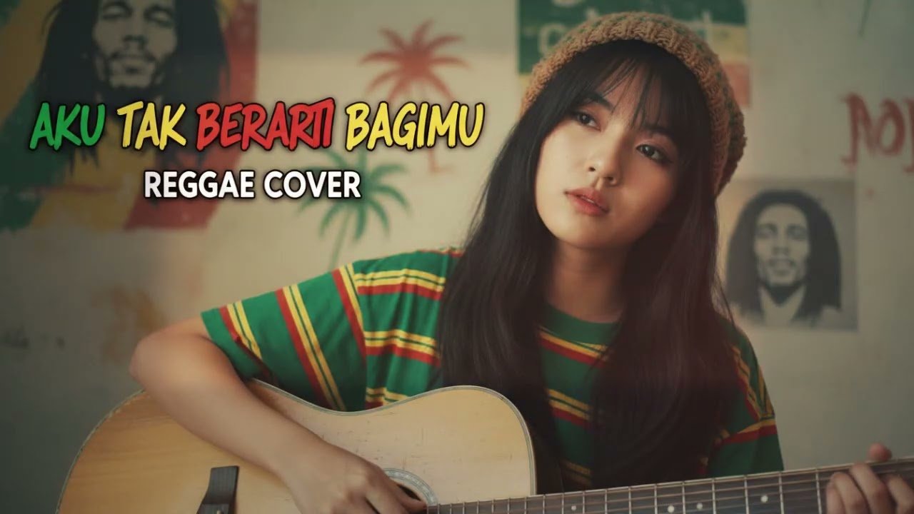 AKU TAK BERARTI BAGIMU || REGGAE COVER
