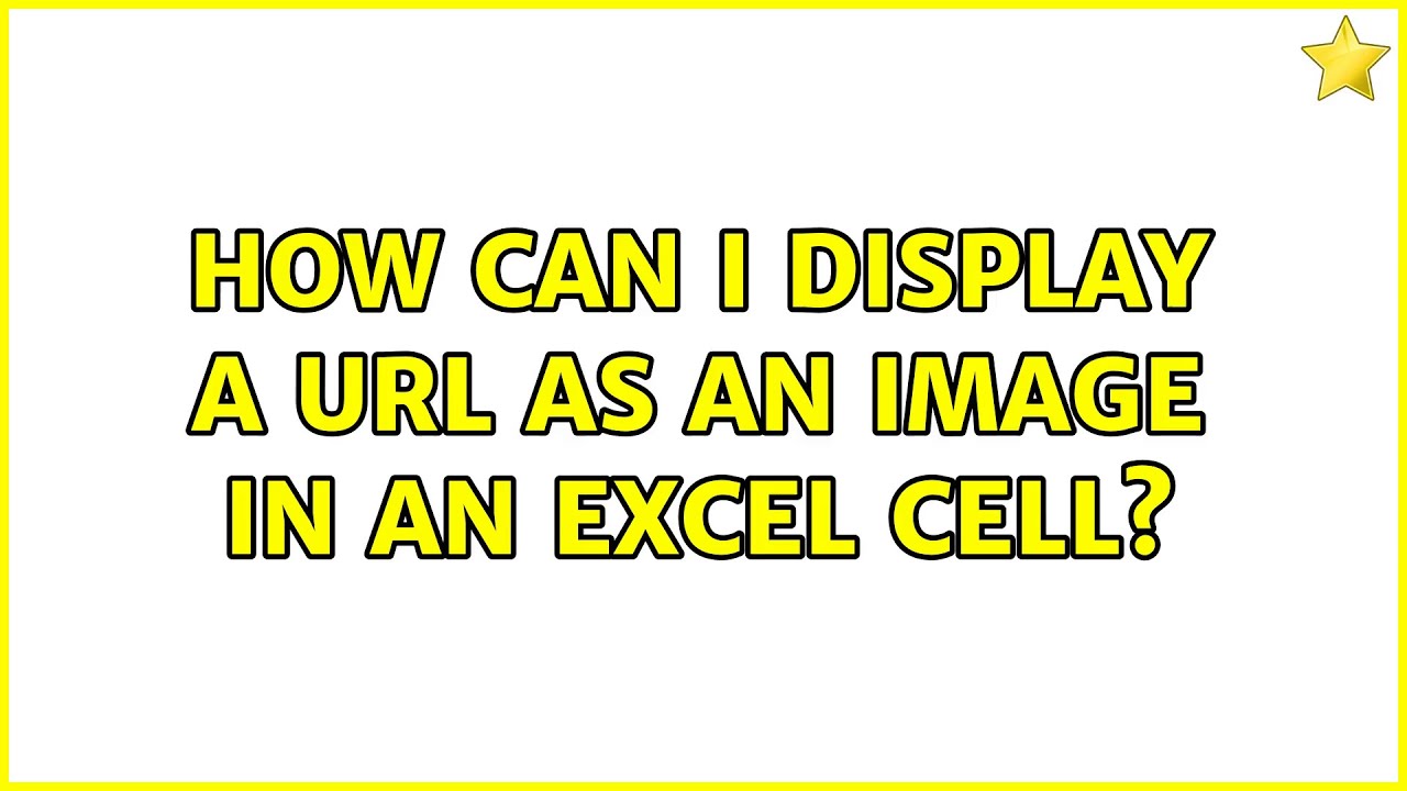 How can I display a URL as an image in an excel cell? (3 Solutions!!)
