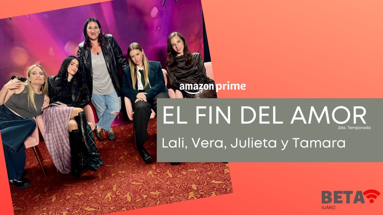 ¿EL FIN DEL AMOR ES UN MANDATO? - LALI, VERA, JULIETA Y TAMARA - El fin del amor 2DA. TEMPORADA.