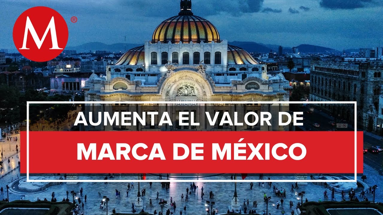 M&eacute;xico, la marca m&aacute;s valiosa de Am&eacute;rica Latina: Brand Finance