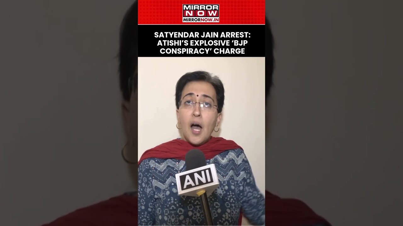 Satyendar Jain Arrest Sparks Political Storm: Atishi Alleges BJP &lsquo;Conspiracy&rsquo; Ahead Of Punjab Polls