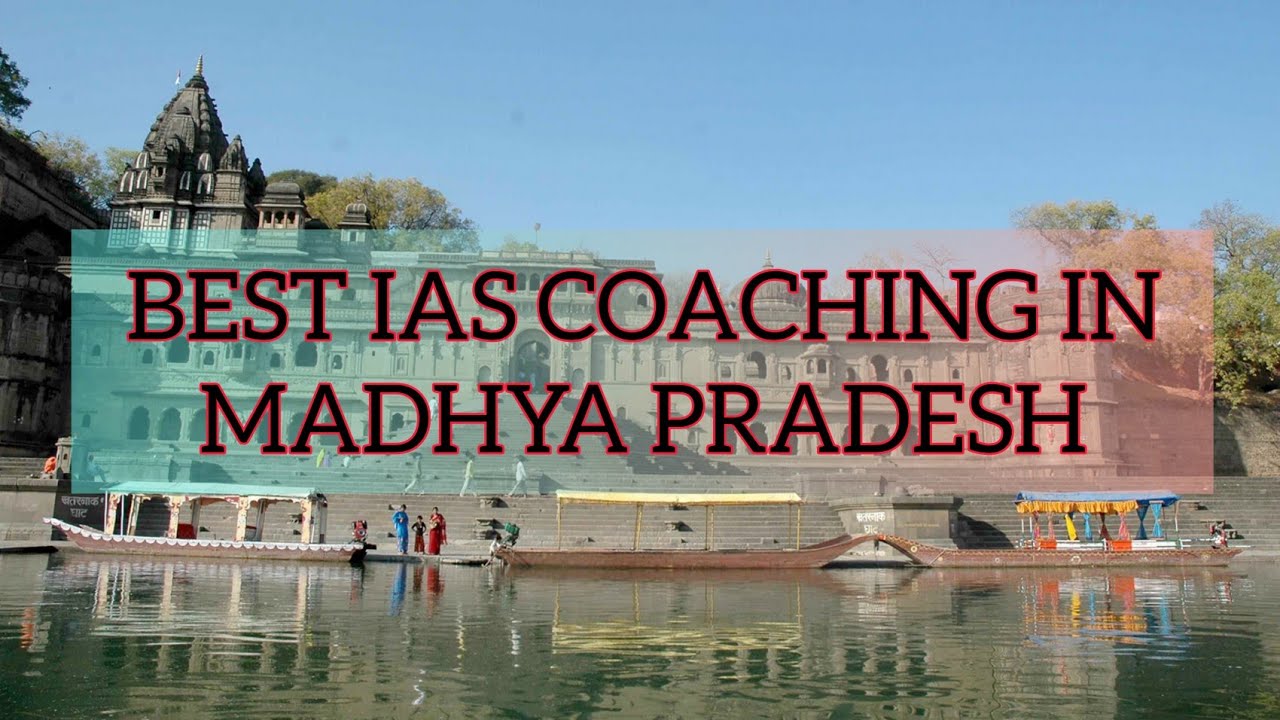 Best IAS Coaching in Madhya Pradesh | Top IAS Coaching in Madhya Pradesh