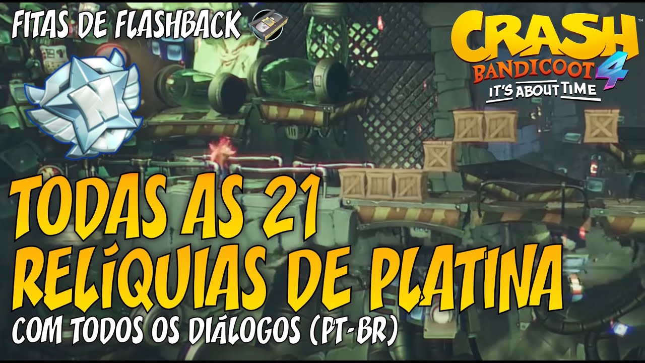 Crash Bandicoot 4 - FITAS DE FLASHBACK - TODAS as 21 RELÍQUIAS DE PLATINA [Todos os Diálogos PT-BR]