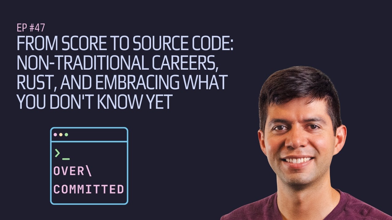 From Score to Source Code: Non-Traditional Careers, Rust, and Embracing What You Don't Know Yet