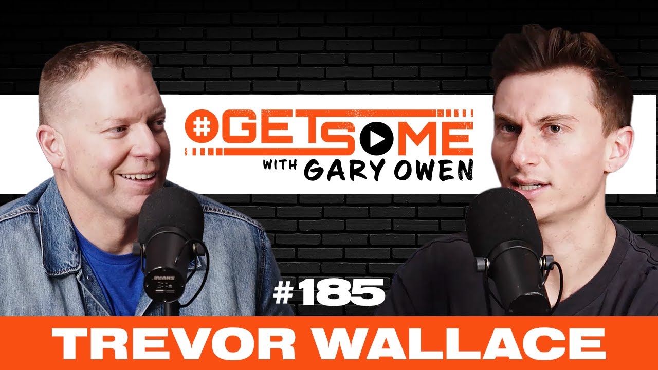Trevor Wallace |  #Getsome Ep. 185 With Gary Owen