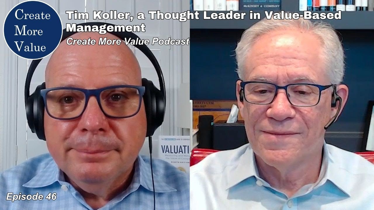 Tim Koller, a thought leader in value-based management (Create More value ep 46)