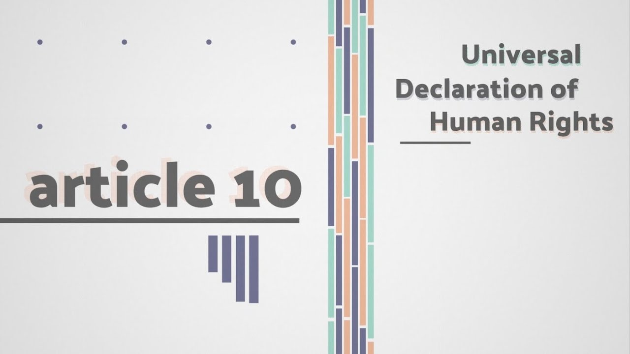 The Universal Declaration of Human Rights - Art. No. 10 - Everyone is entitled in full equality ...