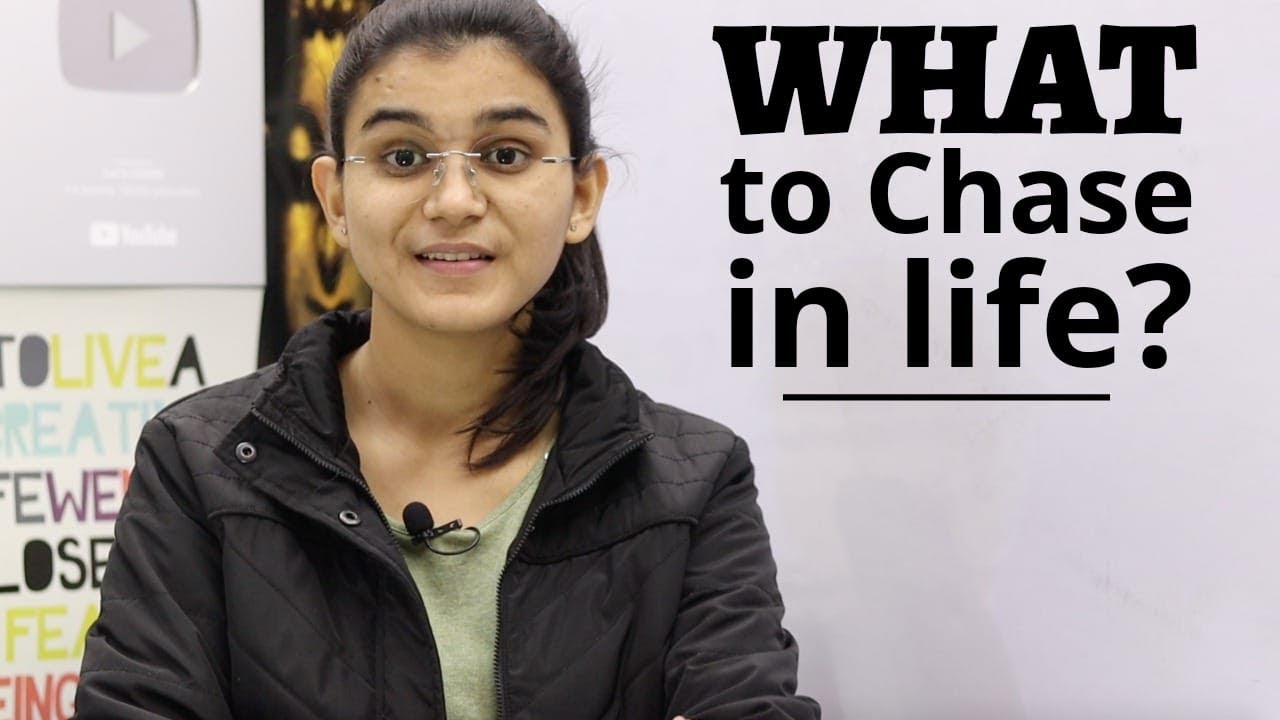 What to Chase in Life? By Himanshi Singh | क्या चाहिए ज़िंदगी में ?