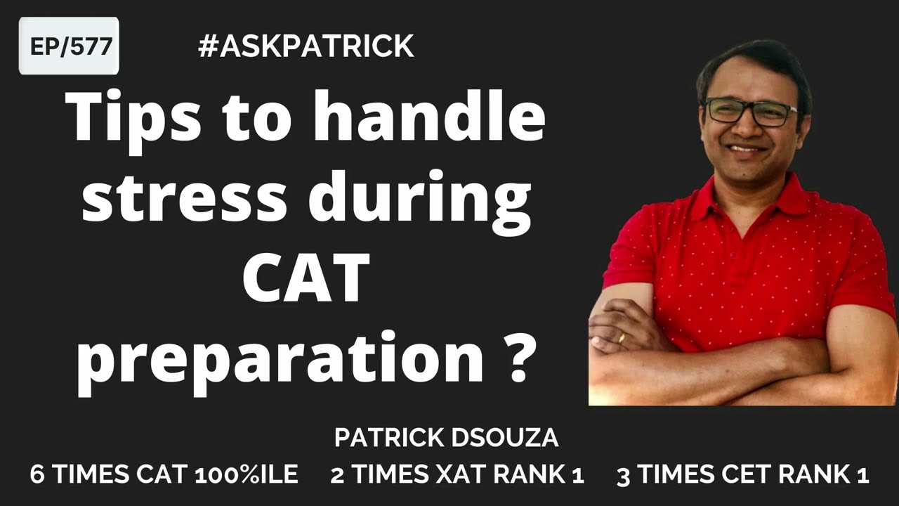 Tips to handle stress during CAT preparation  | AskPatrick | Patrick Dsouza | 6 times CAT 100%iler