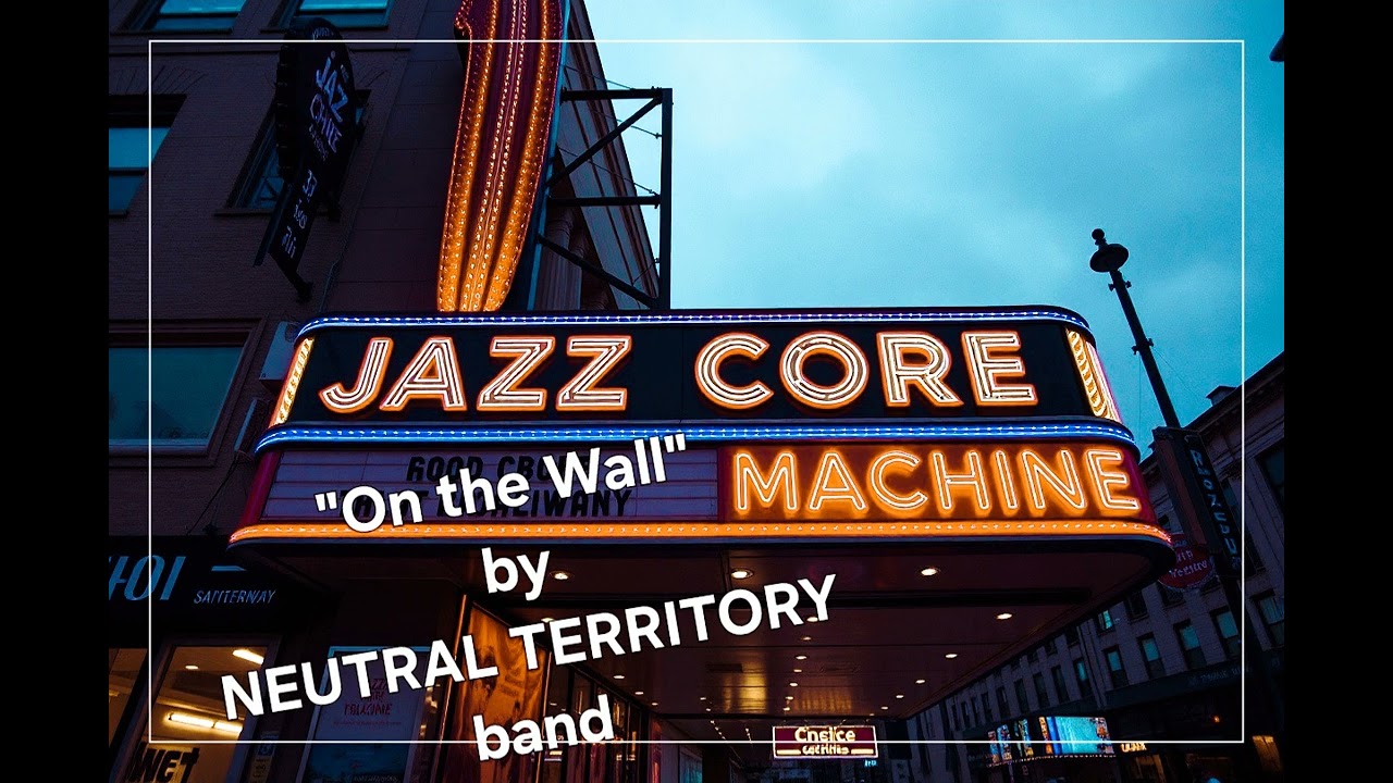JAZZ CORE MACHINE playing On The Wall by NEUTRAL TERRITORY