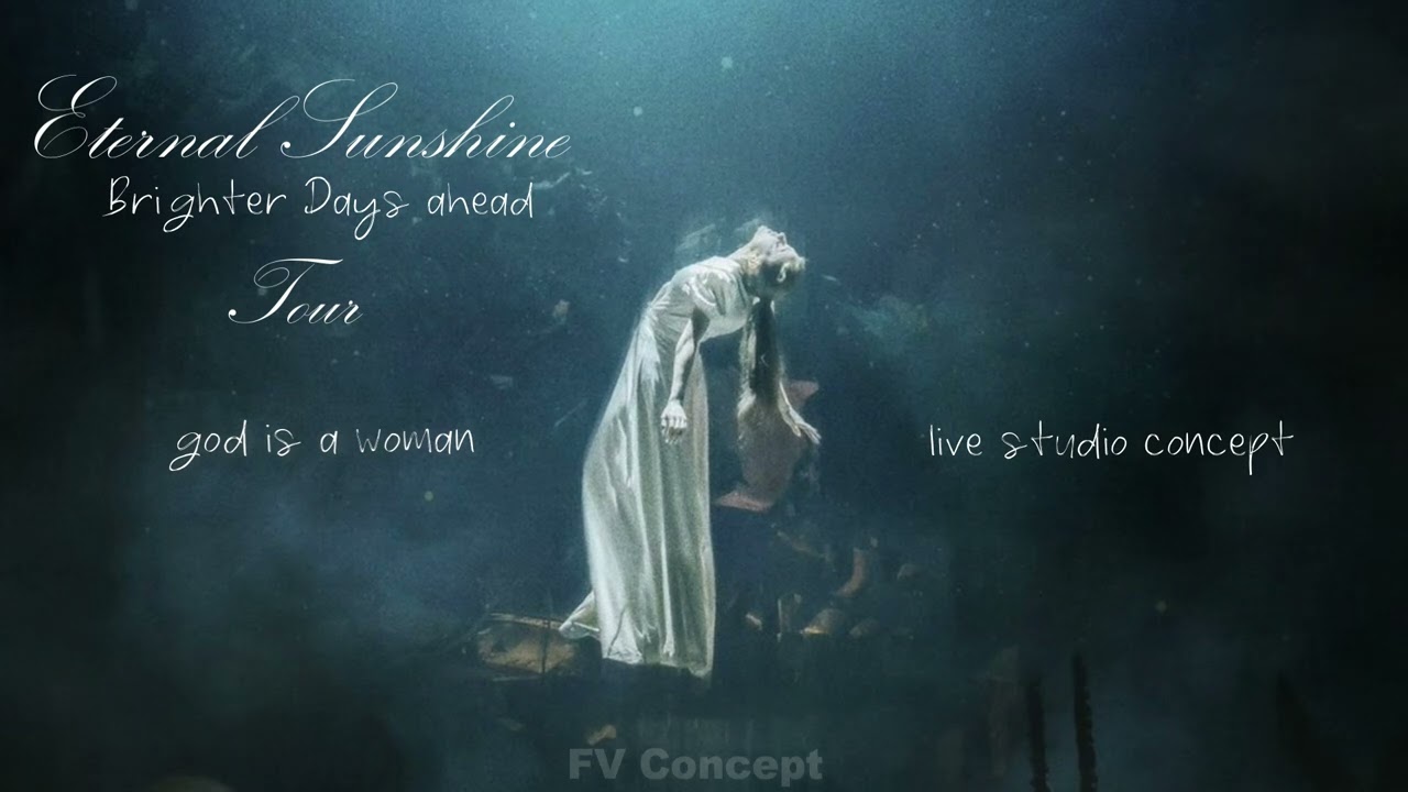 Eternal Sunshine: Brighter Days ahead Tour - god is a woman - live studio version