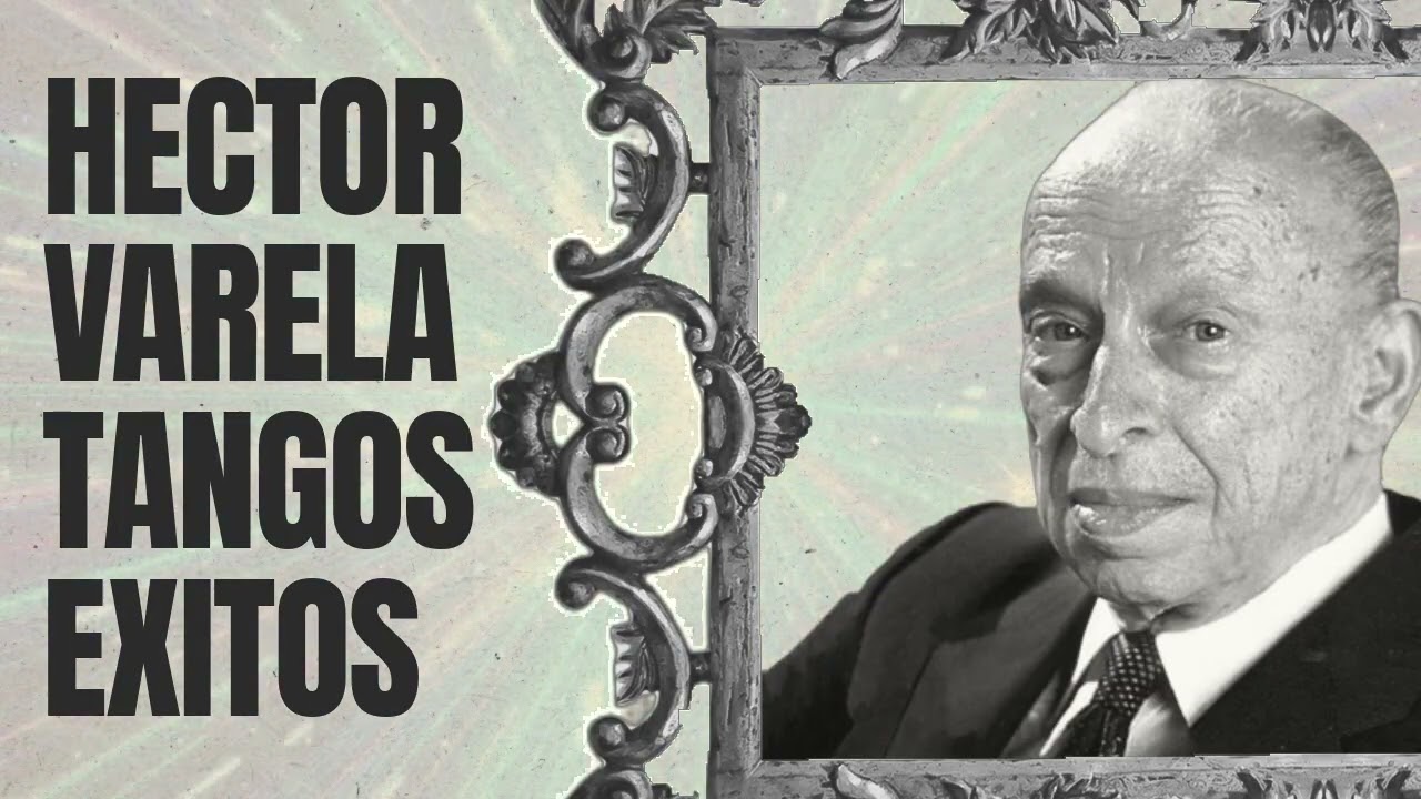HECTOR VARELA GRANDES EXITOS - TANGO ARGENTINO TEMAS VIEJOS