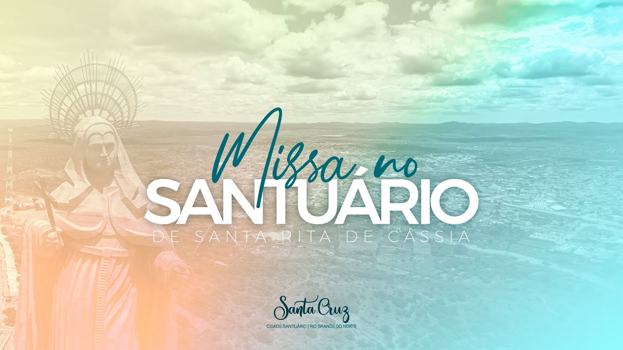 SANTA MISSA NO SANTUÁRIO DE SANTA RITA DE CÁSSIA - SANTA CRUZ/RN