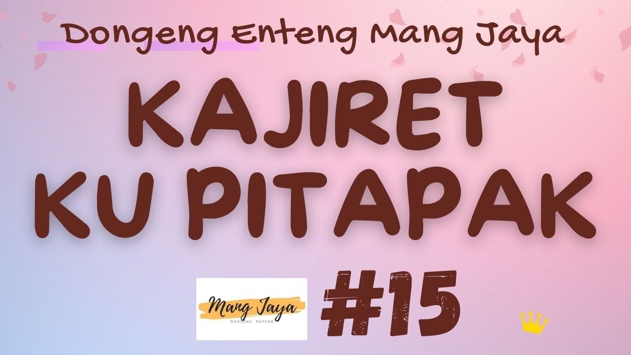 KAJIRET KU PITAPAK 15, Dongeng Enteng Mang Jaya, Carita Sunda @MangJayaOfficial