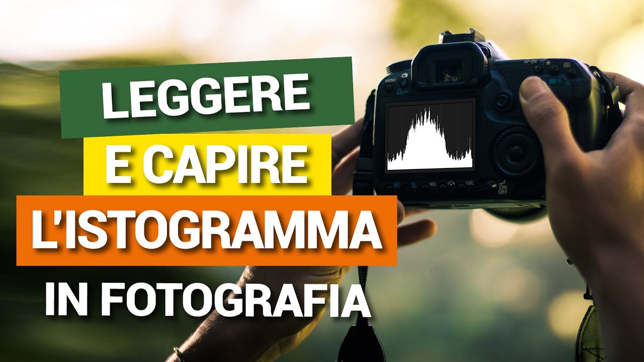 Leggere e Capire l'ISTOGRAMMA in FOTOGRAFIA - Pillole di Fotografia - Tutorial #6