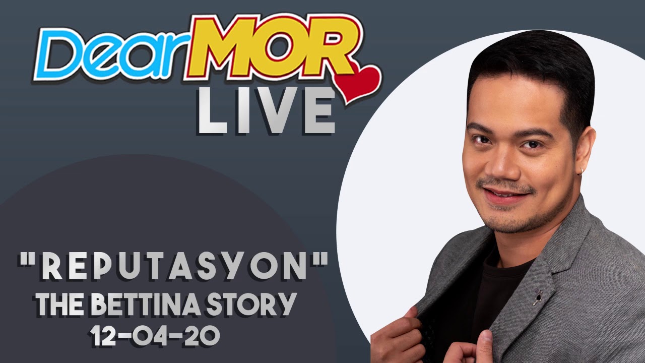 Dear MOR Live: “Reputasyon” The Bettina Story 12-04-20
