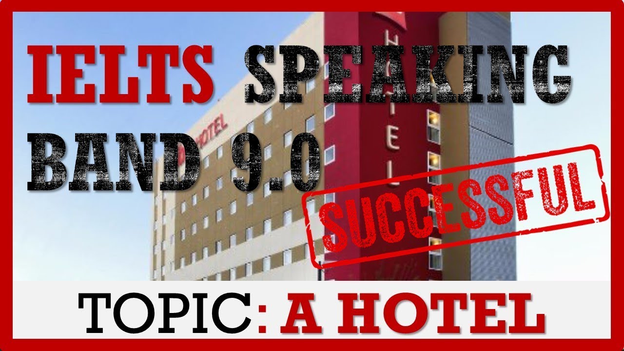 IELTS SPEAKING BAND 9 | TOPIC A HOTEL | IELTS PRACTICE CHANNEL